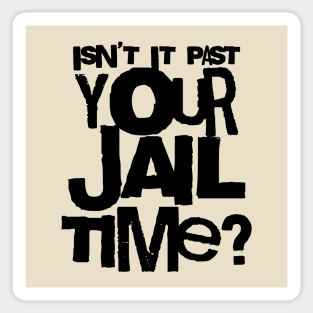 Trump Isn’t It Past Your Jail Time Sticker